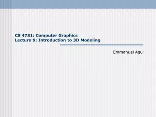 CS 4731: Computer Graphics Lecture 9: Introduction to 3D Modeling