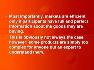 Most importantly, markets are efficient only if participants have full and perfect information about the goods they are