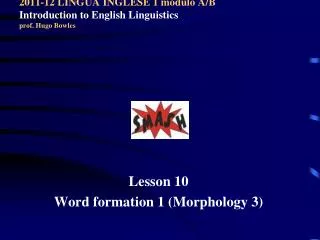 2011-12 LINGUA INGLESE 1 modulo A/B Introduction to English Linguistics prof. Hugo Bowles