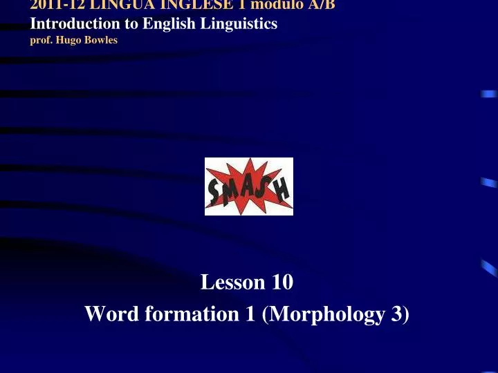 2011 12 lingua inglese 1 modulo a b introduction to english linguistics prof hugo bowles