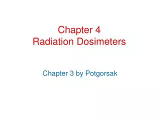 Chapter 4 Radiation Dosimeters