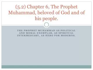 (5.2) Chapter 6, The Prophet Muhammad, beloved of God and of his people.