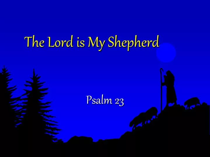 the lord is my shepherd