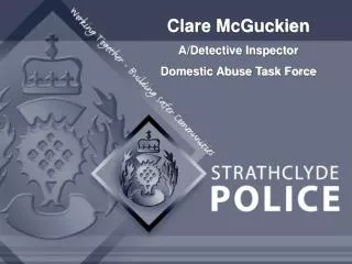 Clare McGuckien A/Detective Inspector Domestic Abuse Task Force