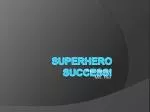 Superhero Success! - slide 1