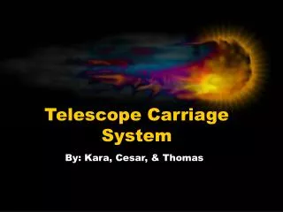 Telescope Carriage System