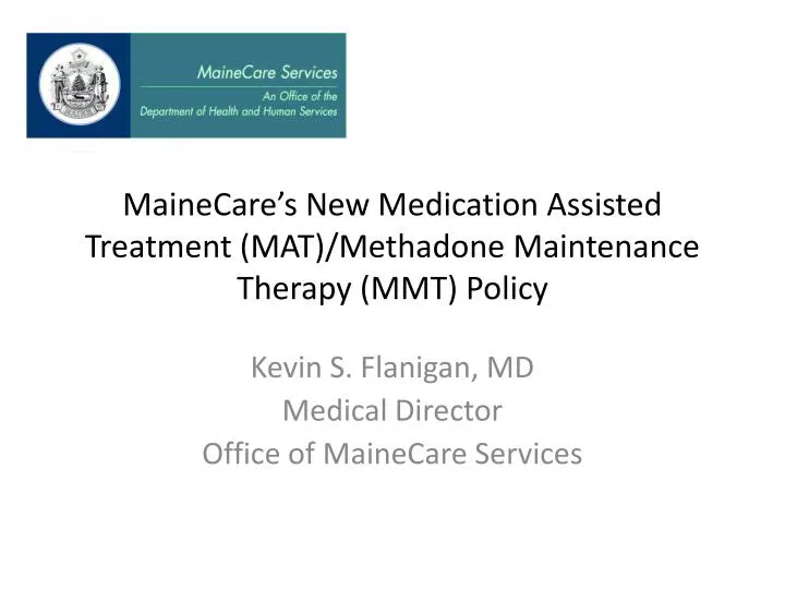 mainecare s new medication assisted treatment mat methadone maintenance therapy mmt policy
