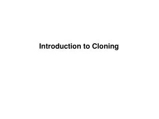 Introduction to Cloning