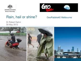 Rain, hail or shine?			 GeoRabble#2 Melbourne