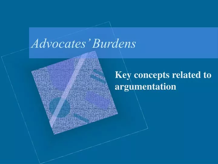advocates burdens