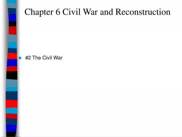 chapter 6 civil war and reconstruction