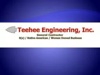 Teehee Engineering, Inc. General Contractor 8(a) / Native American / Woman Owned Business