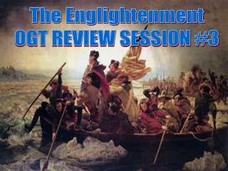 The Englightenment OGT REVIEW SESSION #3