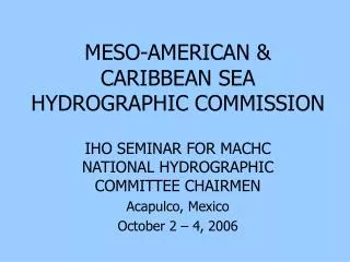 MESO-AMERICAN &amp; CARIBBEAN SEA HYDROGRAPHIC COMMISSION