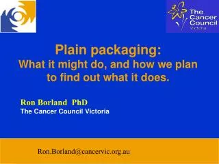 Plain packaging: What it might do, and how we plan to find out what it does.