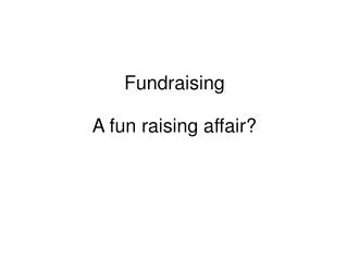 Fundraising A fun raising affair?