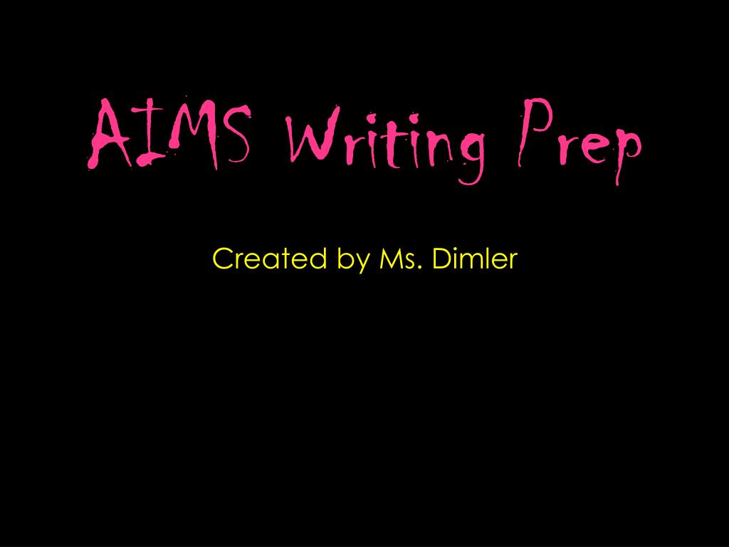 PPT - AIMS Writing Prep PowerPoint Presentation, free download - ID:1128982