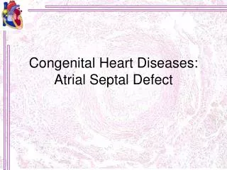 Congenital Heart Diseases: Atrial Septal Defect