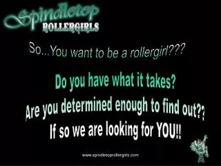 Do you have what it takes? Are you determined enough to find out?? If so we are looking for YOU!!