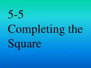 5-5 Completing the Square