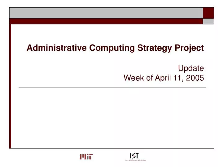 administrative computing strategy project update week of april 11 2005