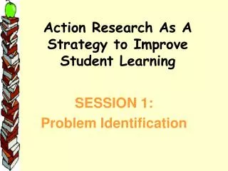 Action Research As A Strategy to Improve Student Learning