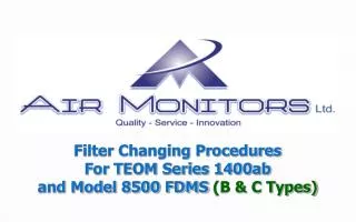 Filter Changing Procedures For TEOM Series 1400ab and Model 8500 FDMS (B &amp; C Types)