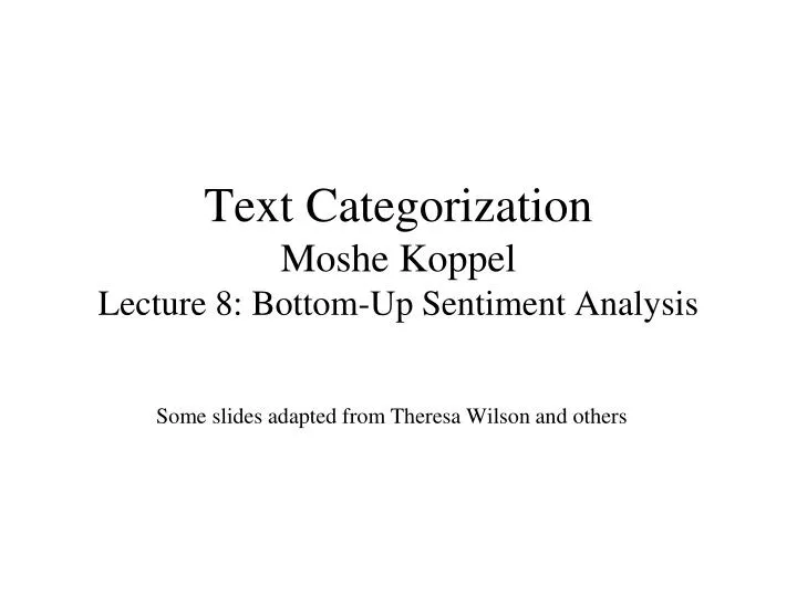 text categorization moshe koppel lecture 8 bottom up sentiment analysis