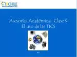 Asesorías Académicas. Clase 9 El uso de las TICS - slide 1