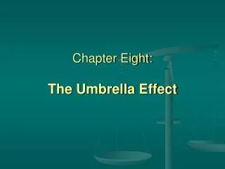 Chapter Eight: The Umbrella Effect