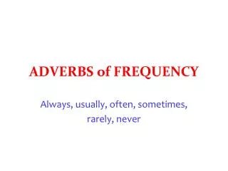 ADVERBS of FREQUENCY