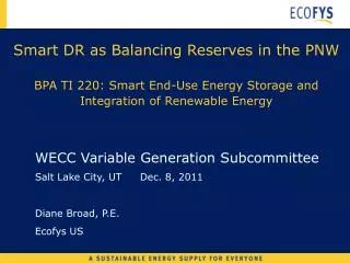 Smart DR as Balancing Reserves in the PNW BPA TI 220: Smart End-Use Energy Storage and Integration of Renewable Energy