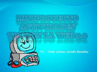 MINIPROYECTO ACTIVIDADES TIC  CON LA WEB 2.0