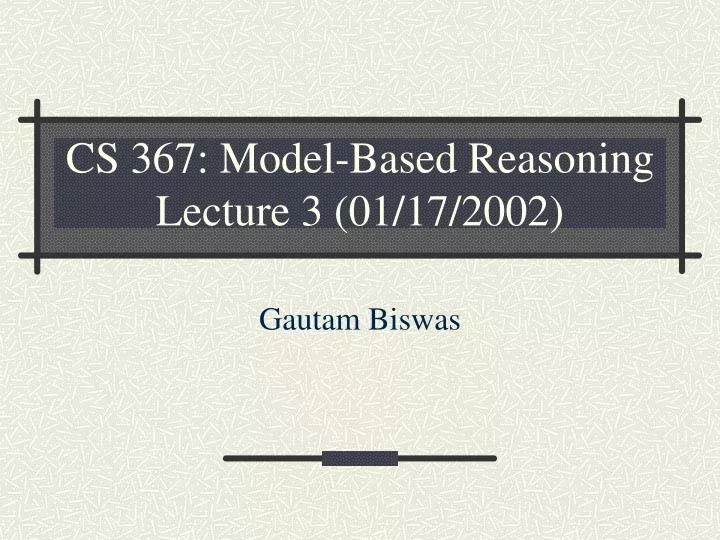 cs 367 model based reasoning lecture 3 01 17 2002
