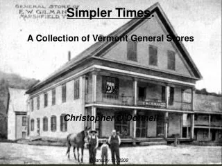 Simpler Times : A Collection of Vermont General Stores by Christopher O'Donnell January 12, 2008