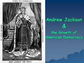Andrew Jackson &amp; the Growth of American Democracy