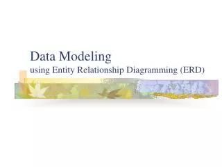 Data Modeling using Entity Relationship Diagramming (ERD)