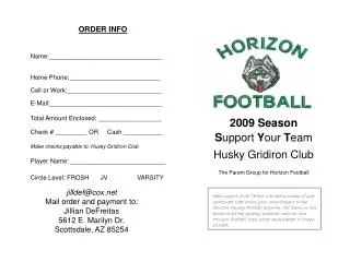 2009 Season S upport Y our T eam Husky Gridiron Club The Parent Group for Horizon Football