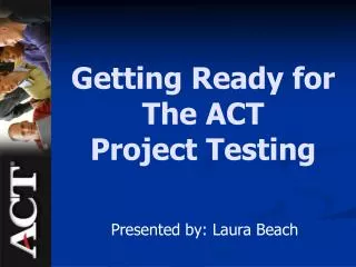 Getting Ready for The ACT Project Testing