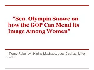 &quot;Sen. Olympia Snowe on how the GOP Can Mend its Image Among Women&quot;