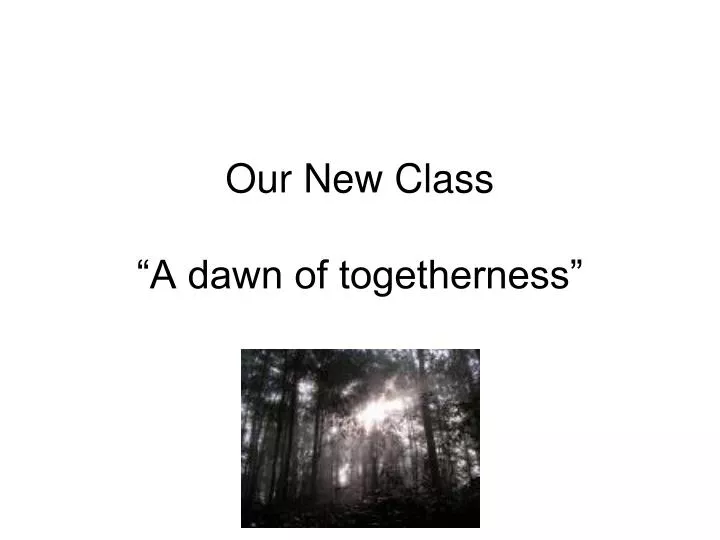 our new class a dawn of togetherness