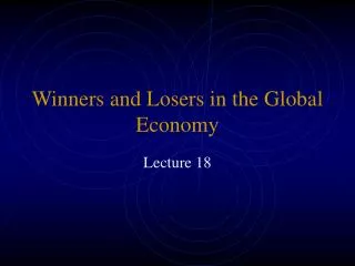 Winners and Losers in the Global Economy