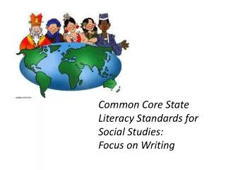 Common Core State Literacy Standards for Social Studies: Focus on Writing