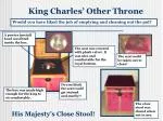 King Charles’ Other Throne