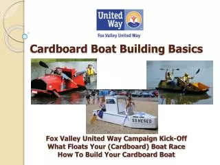 Cardboard Boat Building Ba sics Fox Valley United Way Campaign Kick-Off What Floats Your (Cardboard) Boat Race How To