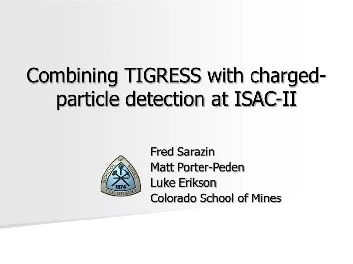 combining tigress with charged particle detection at isac ii