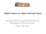 Night Covers on Open Vertical Cases