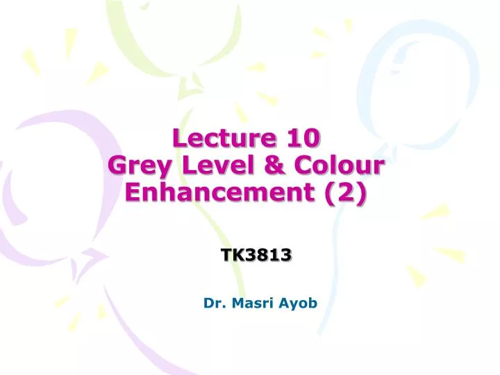 lecture 10 grey level colour enhancement 2