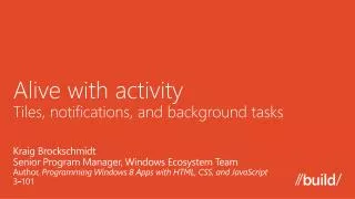 Alive with activity Tiles, notifications , and background t asks