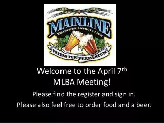 Welcome to the April 7 th MLBA Meeting!